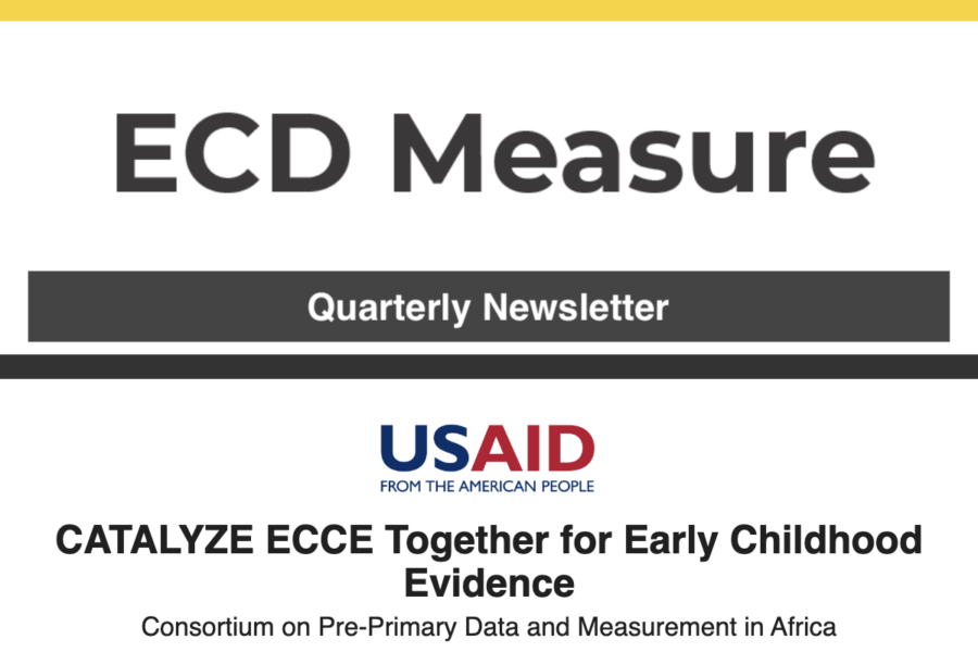 ECD Measure Quarterly Newsletter USAID Catalyze ECCE together for Early Childhood Evidence